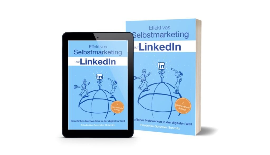 Buchcover und E-Book-Version: Effektives Selbstmarketing auf LinkedIn von Friederike Gonzalez Schmitz, 7. überarbeitete Auflage